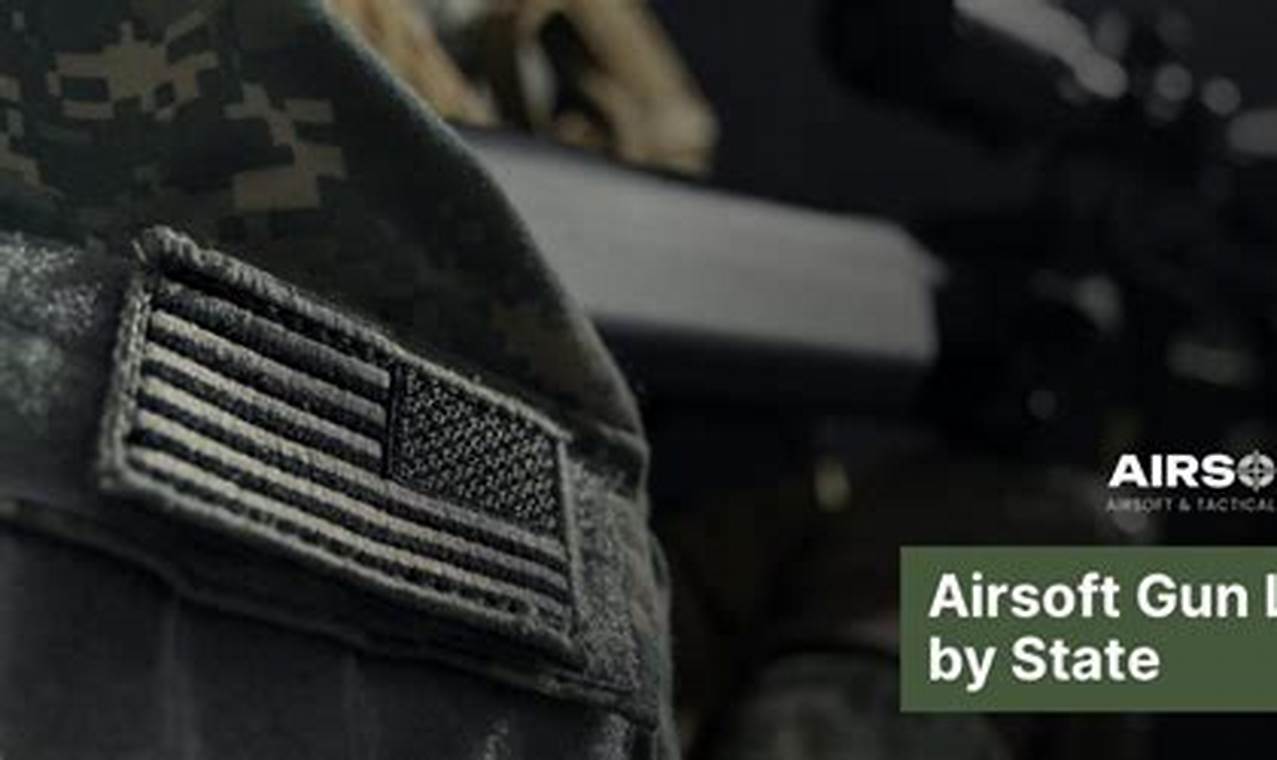 Guide to US Airsoft Laws: Regulations & Penalties
