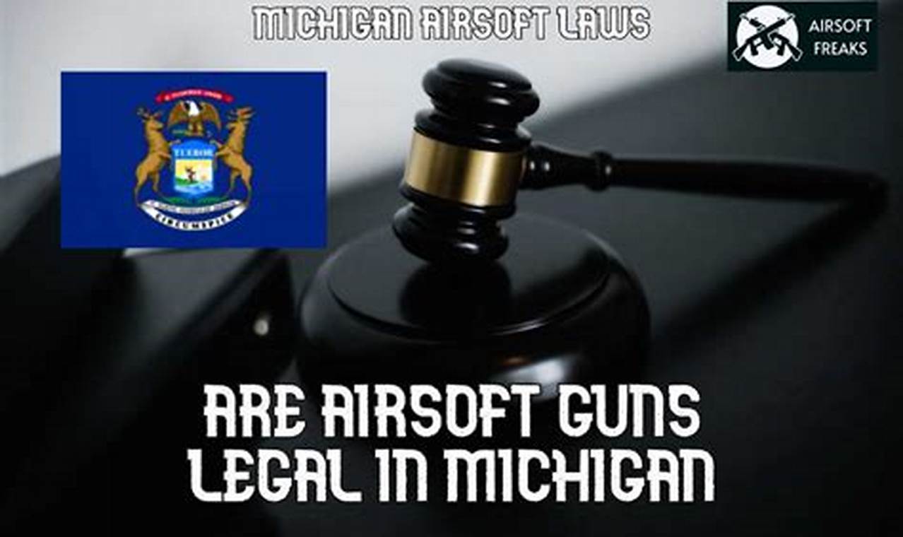 Guide: Michigan Airsoft Gun Laws & Regulations Ultimate Airsoft Guide for Beginners, Tactics & Gear Reviews Guide: Michigan Airsoft Gun Laws & Regulations | Ultimate Airsoft Guide for Beginners, Tactics & Gear Reviews