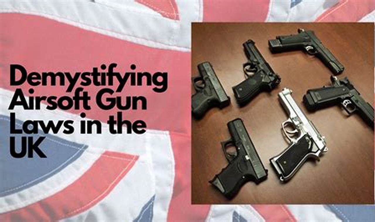 Airsoft Gun Laws UK: A Beginner's Guide to UK Airsoft Laws Ultimate Airsoft Guide for Beginners, Tactics & Gear Reviews Airsoft Gun Laws UK: A Beginner's Guide to UK Airsoft Laws | Ultimate Airsoft Guide for Beginners, Tactics & Gear Reviews