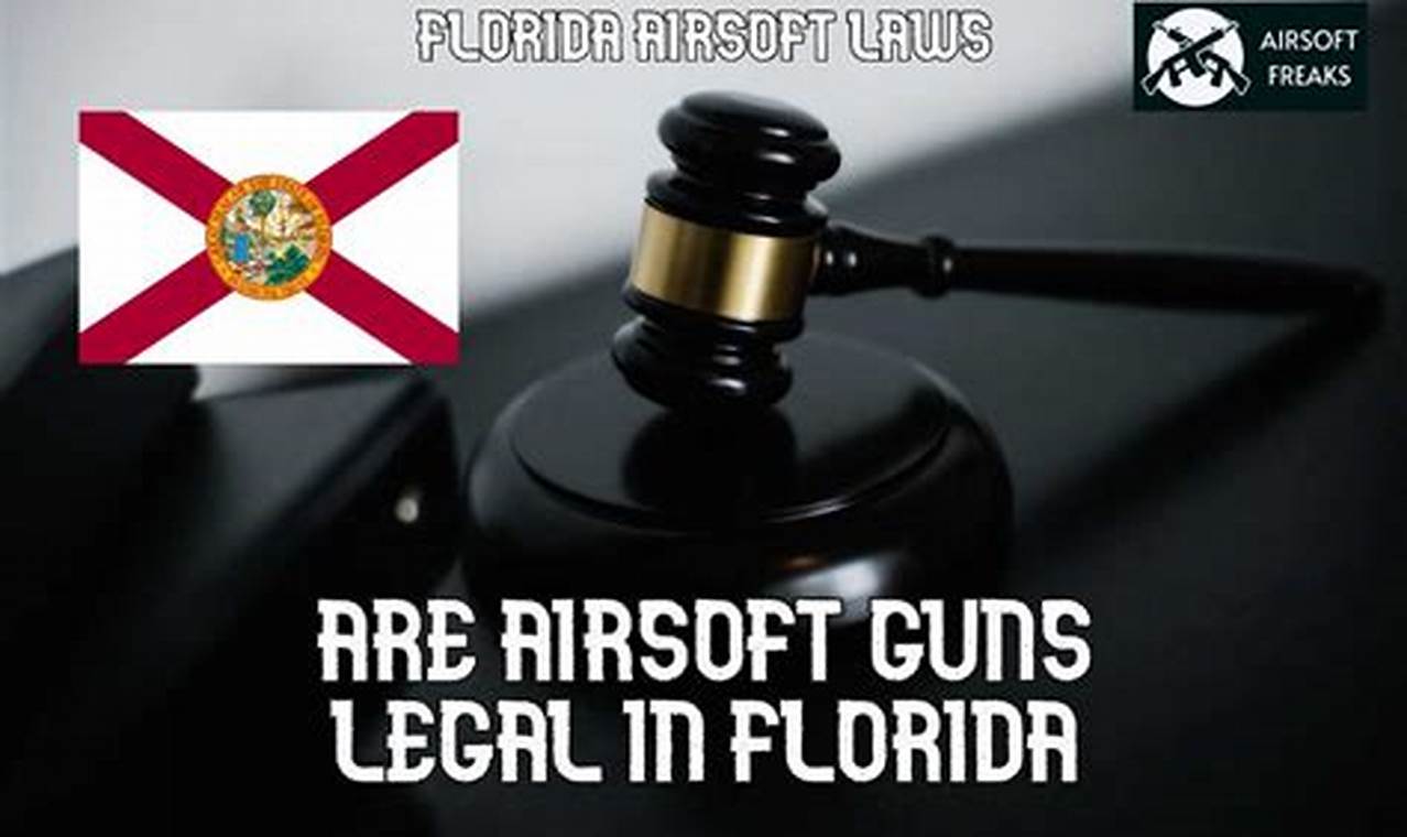 Florida Airsoft Laws: Rules & Regulations Guide Ultimate Airsoft Guide for Beginners, Tactics & Gear Reviews Florida Airsoft Laws: Rules & Regulations Guide | Ultimate Airsoft Guide for Beginners, Tactics & Gear Reviews