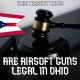 Ohio Airsoft Laws: Guns, Rules & Regulations Guide | Ultimate Airsoft Guide for Beginners, Tactics & Gear Reviews