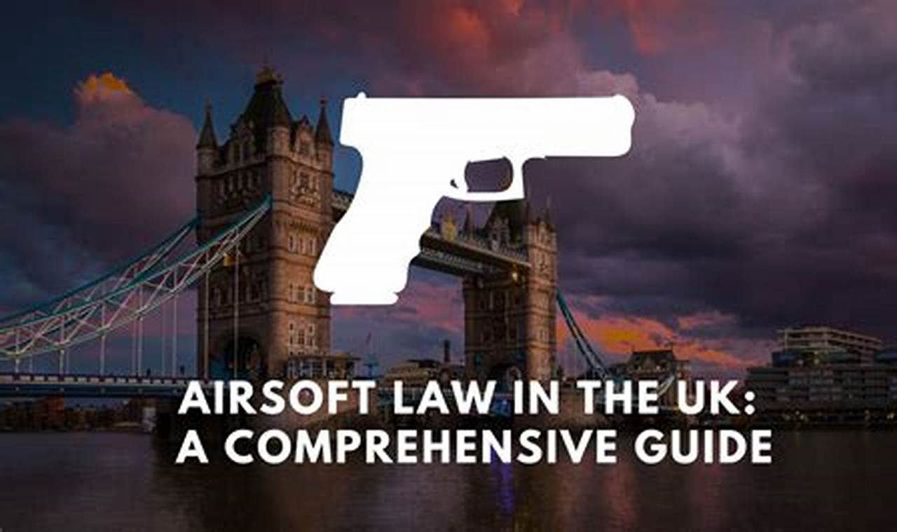 Navigating UK Airsoft Laws: Rules & Regulations Ultimate Airsoft Guide for Beginners, Tactics & Gear Reviews Navigating UK Airsoft Laws: Rules & Regulations | Ultimate Airsoft Guide for Beginners, Tactics & Gear Reviews