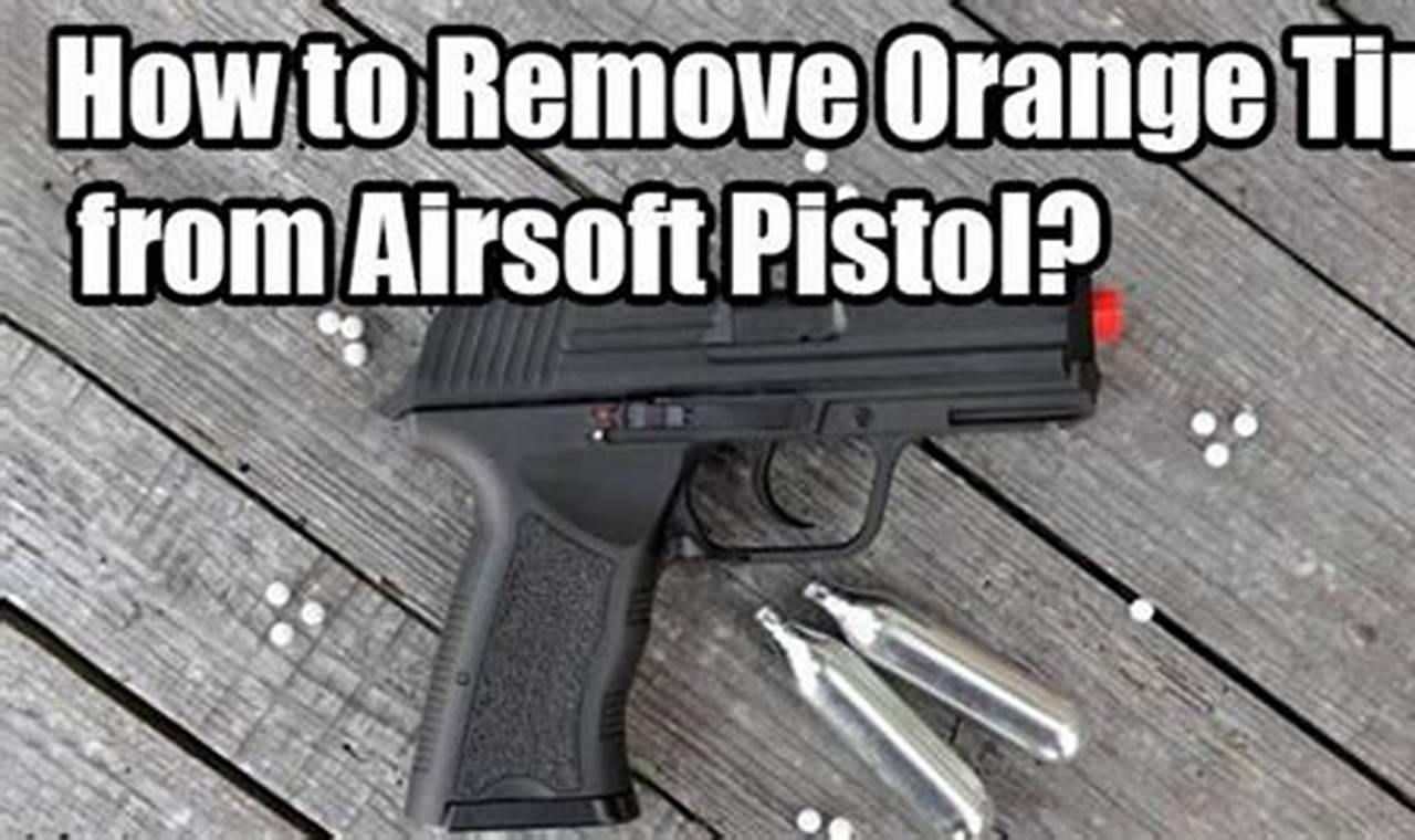 Airsoft: How to Remove Orange Tip from Pistol - Guide | Ultimate Airsoft Guide for Beginners, Tactics & Gear Reviews