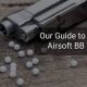 Ultimate Airsoft BB Guide: Projectiles & Ammo Tips | Ultimate Airsoft Guide for Beginners, Tactics & Gear Reviews