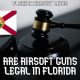 Florida Airsoft Laws: Play Safe & Smart Guide | Ultimate Airsoft Guide for Beginners, Tactics & Gear Reviews