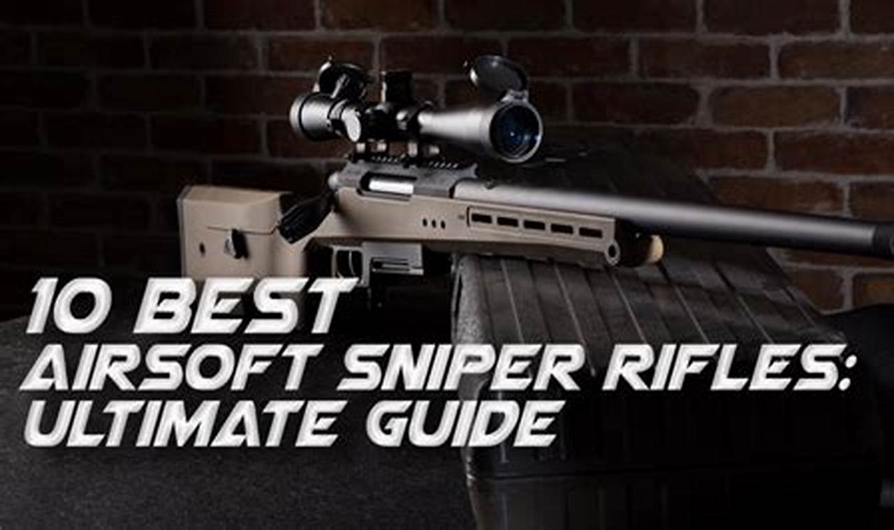 Top Ready Airsoft Sniper Rifle Out of The Box [Guide] | Ultimate Airsoft Guide for Beginners, Tactics & Gear Reviews