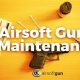 Pro Airsoft Maintenance: Tips &amp; Tricks | Ultimate Airsoft Guide for Beginners, Tactics & Gear Reviews