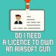 Airsoft Guns: Do I Need a License to Own One? | Ultimate Airsoft Guide for Beginners, Tactics & Gear Reviews