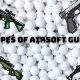Guide to Airsoft Types of Guns: Find Your Perfect Replica | Ultimate Airsoft Guide for Beginners, Tactics & Gear Reviews