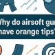Do Airsoft Guns Have To Have Orange Tips | Ultimate Airsoft Guide for Beginners, Tactics & Gear Reviews