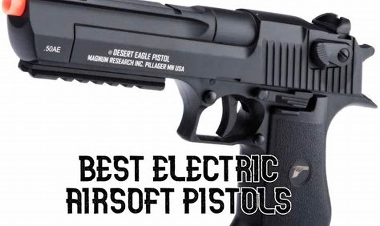 Top Rated: Best Electric Airsoft Pistol [Review] | Ultimate Airsoft Guide for Beginners, Tactics & Gear Reviews