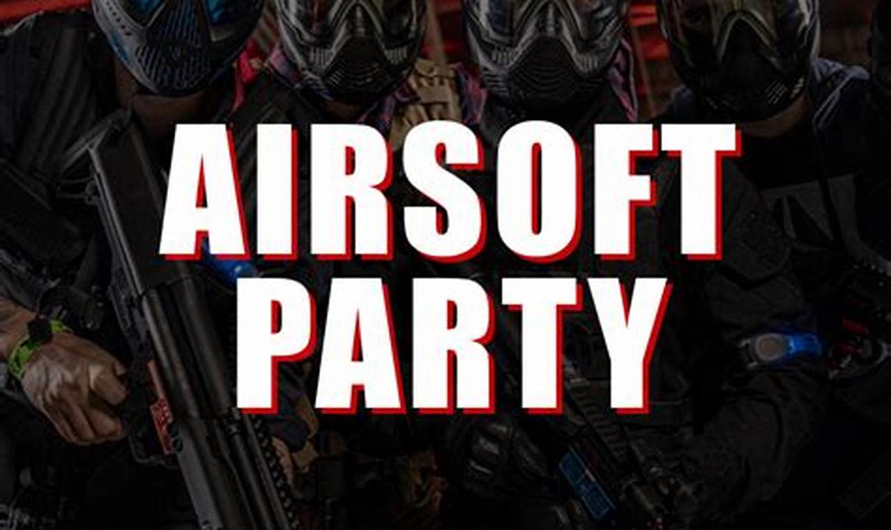 Host the Ultimate Airsoft Private Party: Fun & Safe! | Ultimate Airsoft Guide for Beginners, Tactics & Gear Reviews