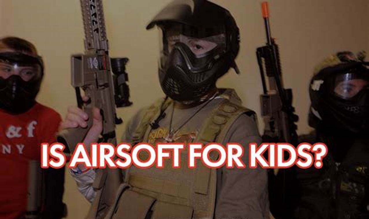 Airsoft Safety: Can Kids Play Airsoft? Age & Gear Guide | Ultimate Airsoft Guide for Beginners, Tactics & Gear Reviews
